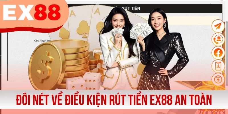 Đôi nét về điều kiện rút tiền EX88 an toàn