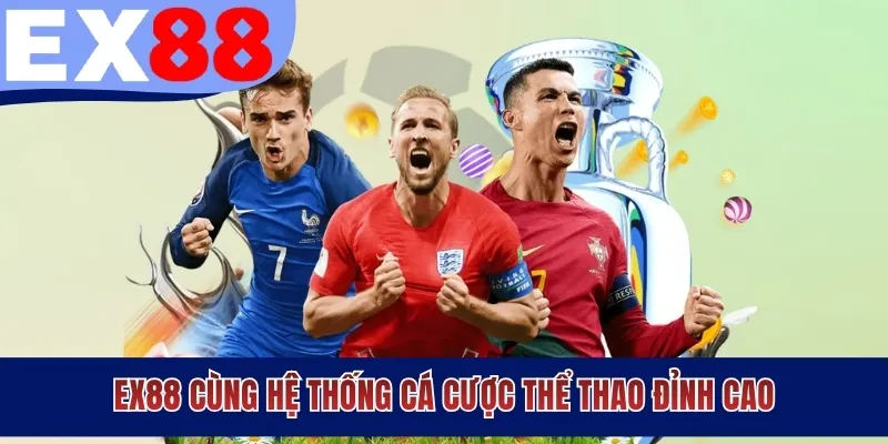 EX88 cùng hệ thống cá cược thể thao đỉnh cao