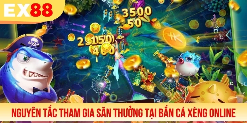 Nguyên tắc tham gia săn thưởng tại bắn cá xèng online