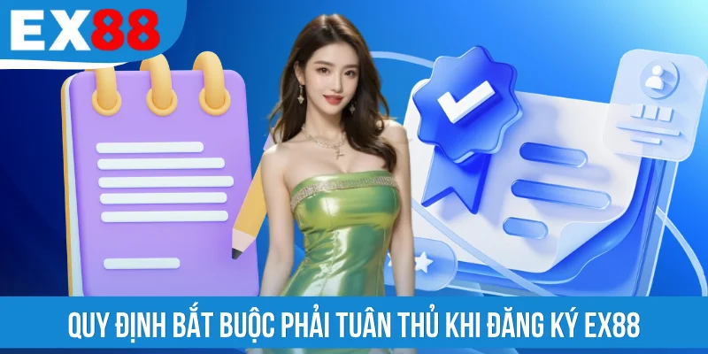 Quy định bắt buộc phải tuân thủ khi đăng ký EX88
