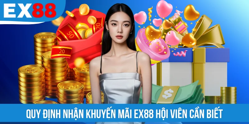 Quy định nhận khuyến mãi EX88 hội viên cần biết